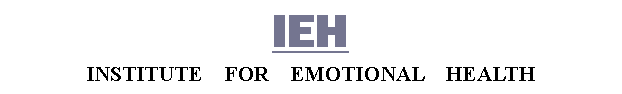 Text Box: IEHINSTITUTE    FOR    EMOTIONAL    HEALTH